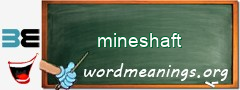 WordMeaning blackboard for mineshaft